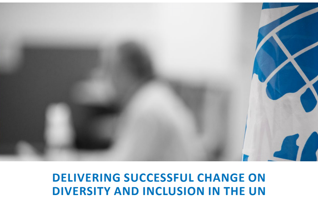 Delivering Successful Change on Diversity and Inclusion in the UN