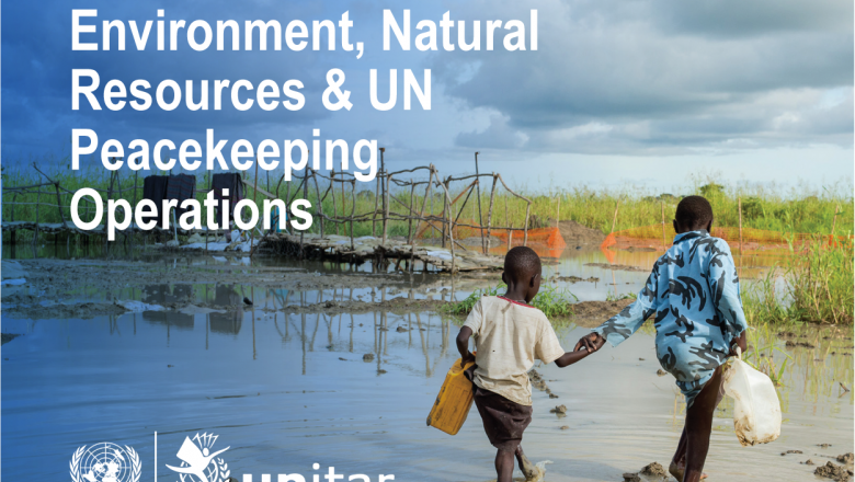 Introduction to Environment, Natural Resources and UN Peacekeeping Operations