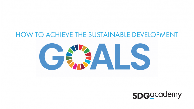 How To Achieve The Sustainable Development Goals