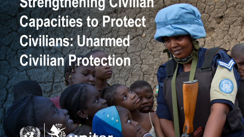 Strengthening Civilian Capacities to Protect Civilians: Unarmed Civilian Protection
