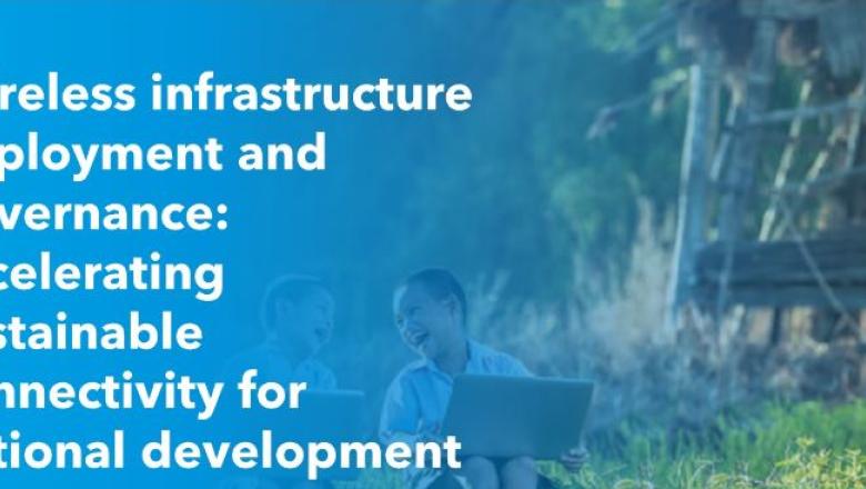 Wireless infrastructure deployment and governance: accelerating sustainable connectivity for national development